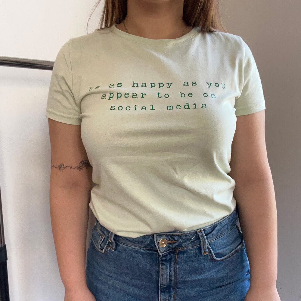 Тениска „Be As Happy As You Appear On Social Media“