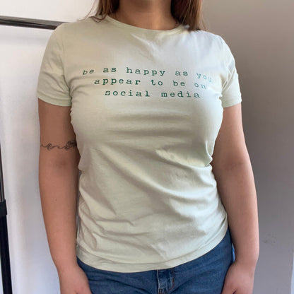Тениска „Be As Happy As You Appear On Social Media“